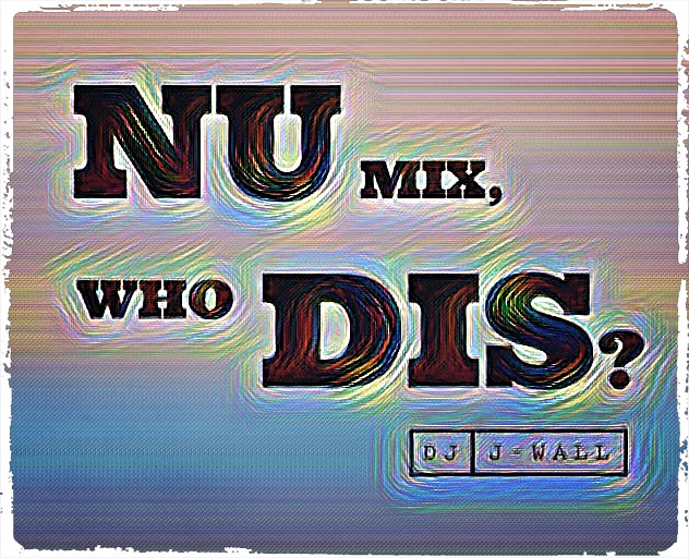New Year, New Mix, Nu Disco: “Nu Mix, Who Dis?”
